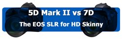 5D Mark II vs 7D for HD