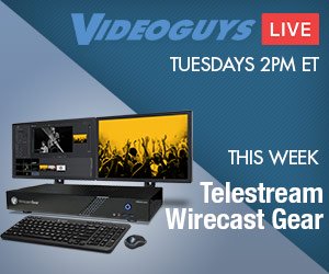 Videoguys Live Webinar Tuesdays at 2pm: This Week Wirecast Gear