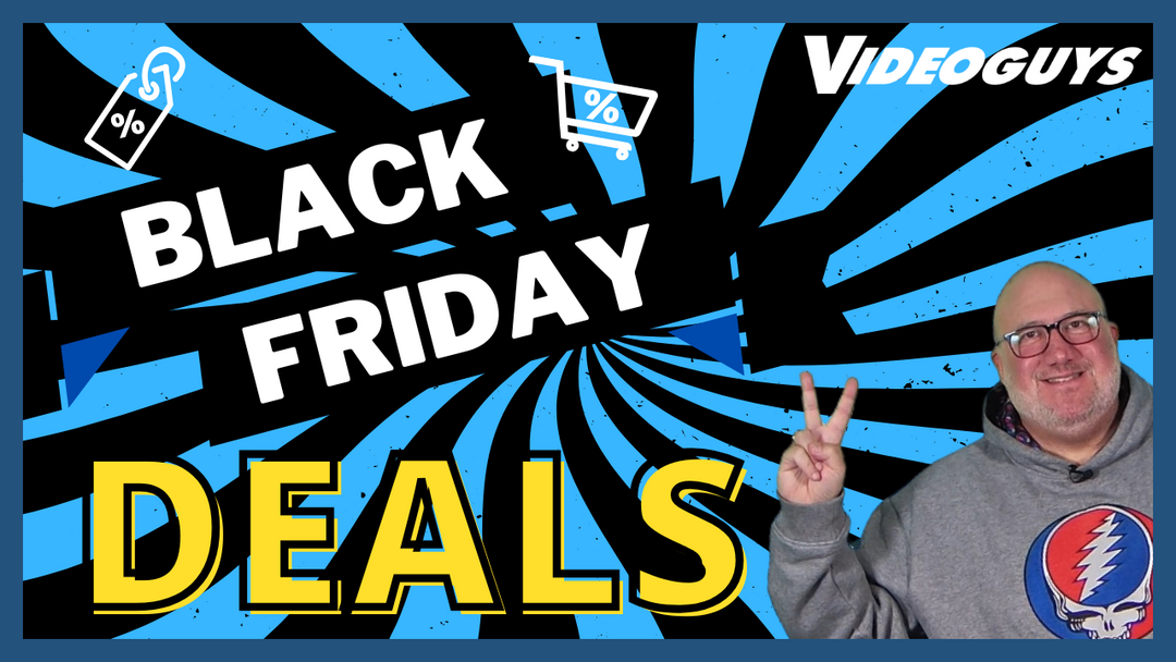 Videoguys Live Black Friday Sales and Specials 2024 - Top Deals from Top Vendors