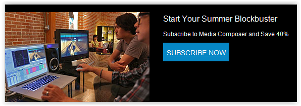 Subscribe Now and Save 40% on Avid Media Composer!