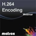 Matrox H.264 Encoding Webinar on Creative Cow