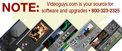 Videoguys.com is your source for software and upgrades