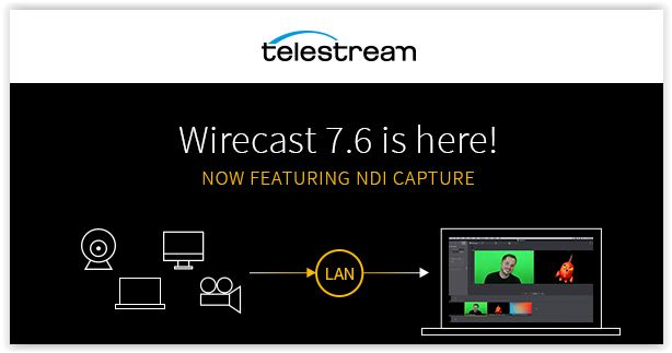 Wirecast 7 now supports NewTek NDI input!