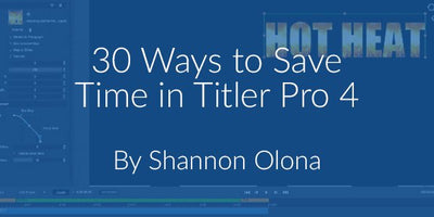 Save Time with NewBlueFX Titler Pro 4