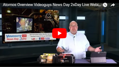 Atomos Overview Videoguys News Day 2sDay Live Webinar