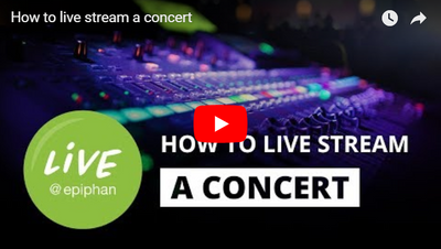 Epiphan Webinar: How to Live Stream a Concert