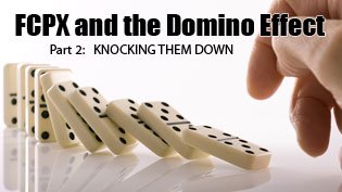 FCPX and the Domino Effect Pt 2: Knocking Them Down