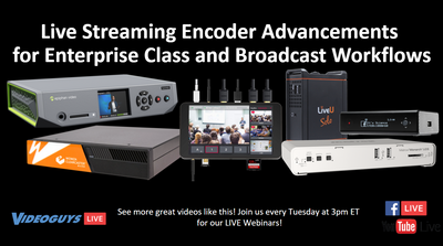 Live Streaming Encoder Advancements for Enterprise and Broadcast Workflows on Videoguys Live