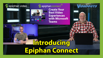 Epiphan Connect Creates Your Best Video Experiences with Microsoft Teams