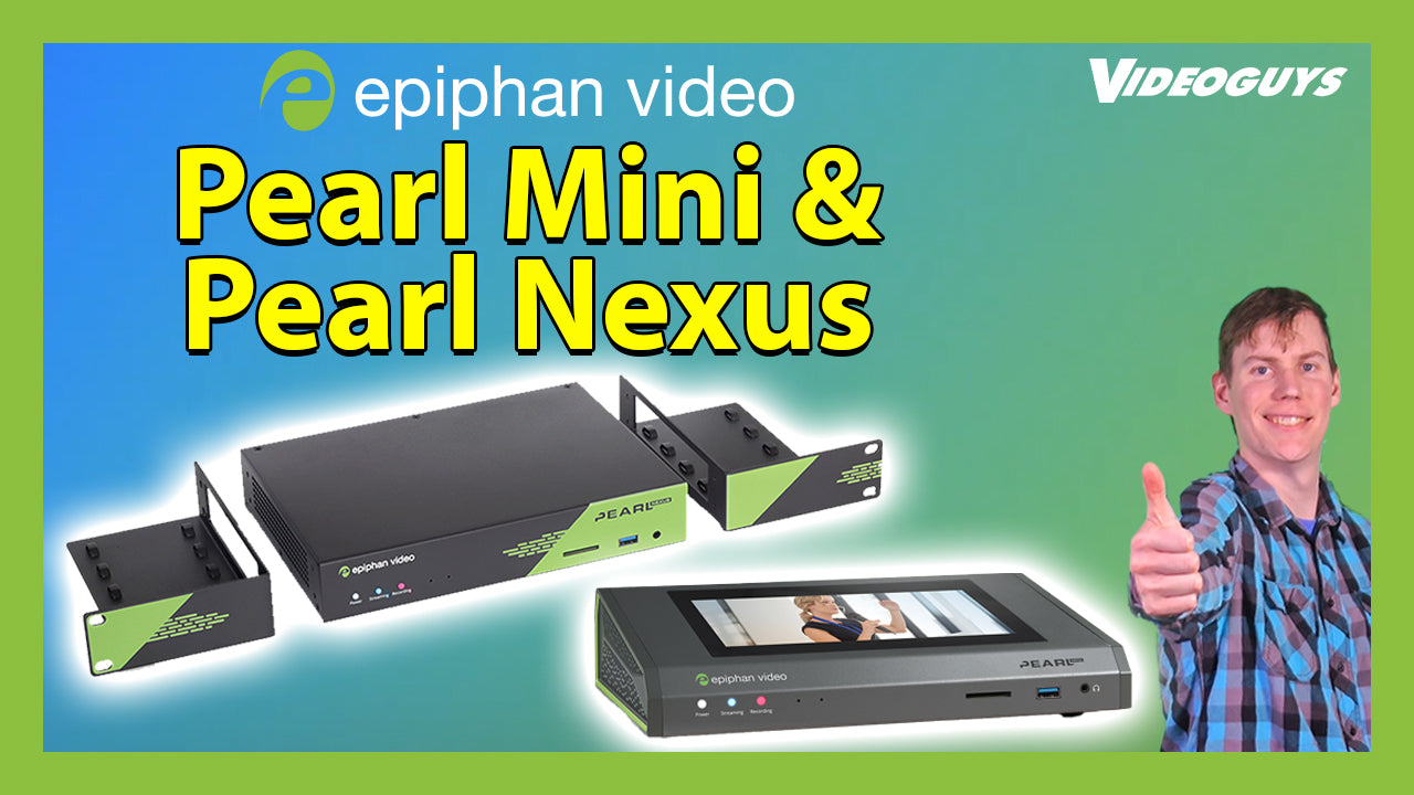 Epiphan Pearl Nexus & Pearl Mini Which Pearl is Right for You? – Videoguys