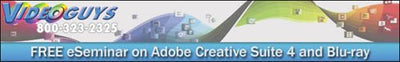 Videoguys FREE Online Seminar Sept. 15th  featuring Adobe CS4 Production Premium