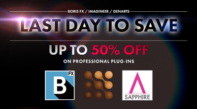 Last Day to Save Big on Boris FX, GenArts, or Imagineer Products