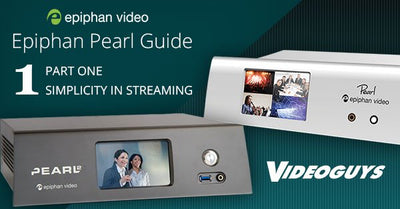 Epiphan Pearl Guide Part 1: Simplicity in Streaming