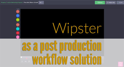 Wipster as a Post Production Workflow Solution