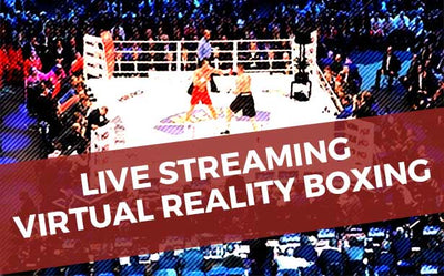 Live Streaming VR Boxing Matches on FOX Sports and NextVR