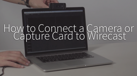 Connecting a Camera / Capture Card to Wirecast