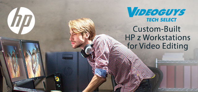 Videoguys Tech Select HP z Workstations for Professionals