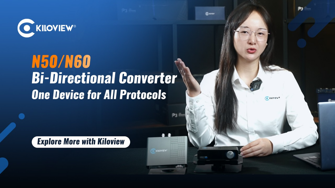 Why the Kiloview N50/N60 Is Now the Most Versatile IP Video Converte