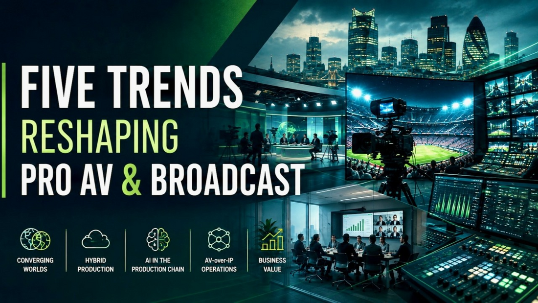 5 Pro AV and Broadcast Trends Shaping the Second Half of 2026