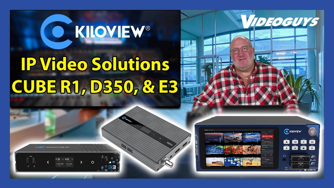 Kiloview IP Video Solutions - CUBE R1, D350, & E3