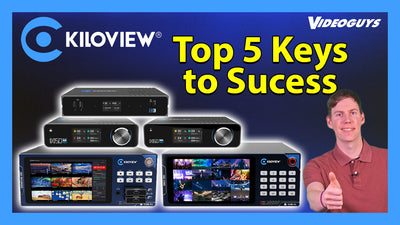 Top 5 Keys to Success with Kiloview