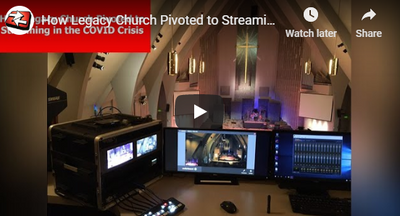 How Legacy Church Pivoted to Streaming in the COVID-19 Crisis