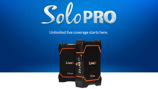 Introducing LiveU Solo PRO!