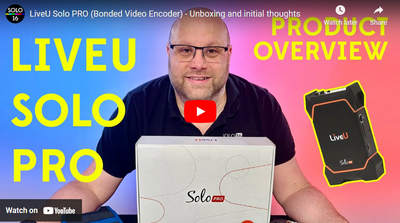 LiveU Solo PRO is a Fantastic Video Streaming Encoder