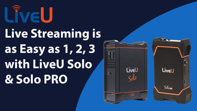 Live Streaming with LiveU Solo & Solo Pro is as Easy as 1, 2, 3