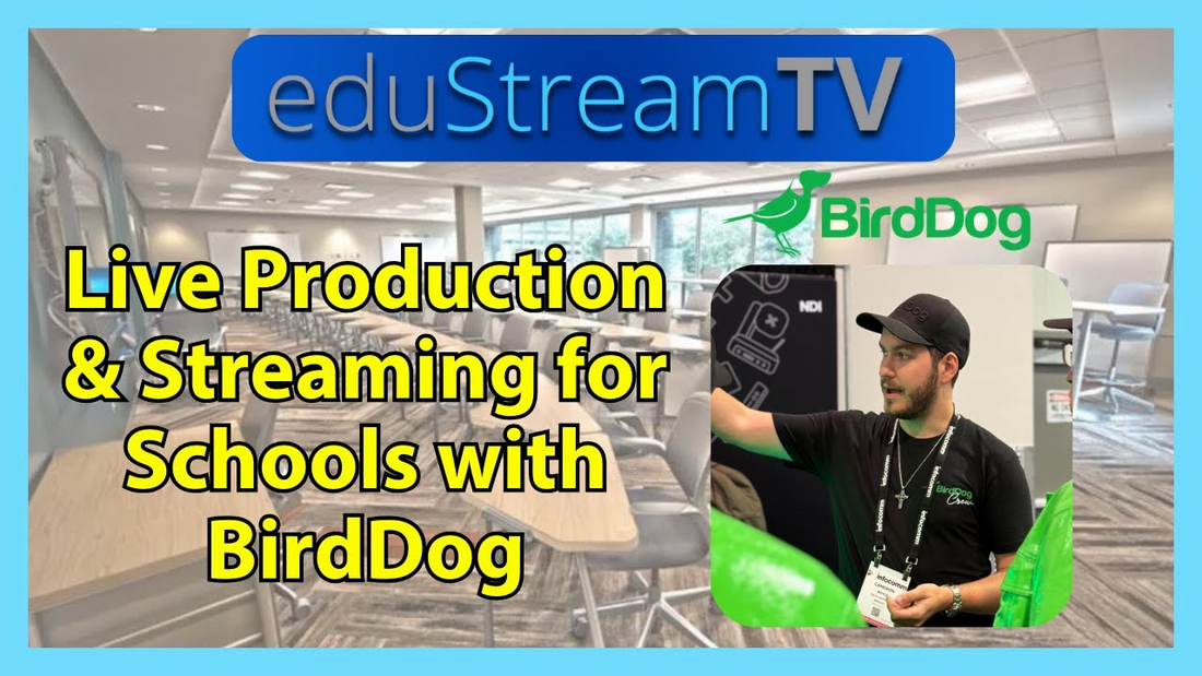 eduStreamTV 2025: Revolutionize School Broadcasts with BirdDog X Series