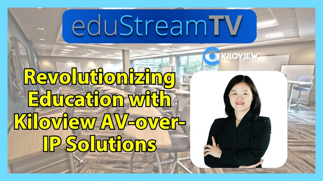 eduStreamTV 2025: Transform Your Campus with Kiloview AV-over-IP Solutions