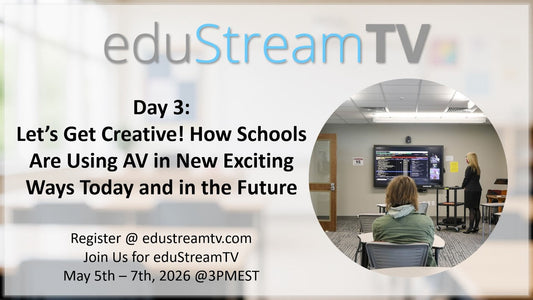 Lets Get Creative! How Schools Use AV in New Exciting Ways Now & in the Future
