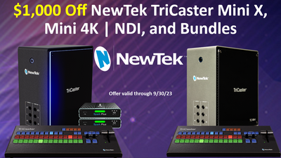 Exclusive Offer: Save $1,000 on NewTek TriCaster Mini X, Mini 4K | NDI, and Bundles - Limited Time Only!