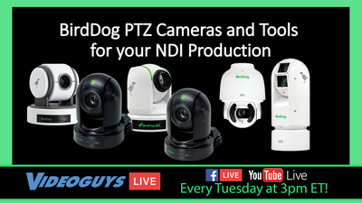 BirdDog PTZ Cameras and Tools  for your NDI Production