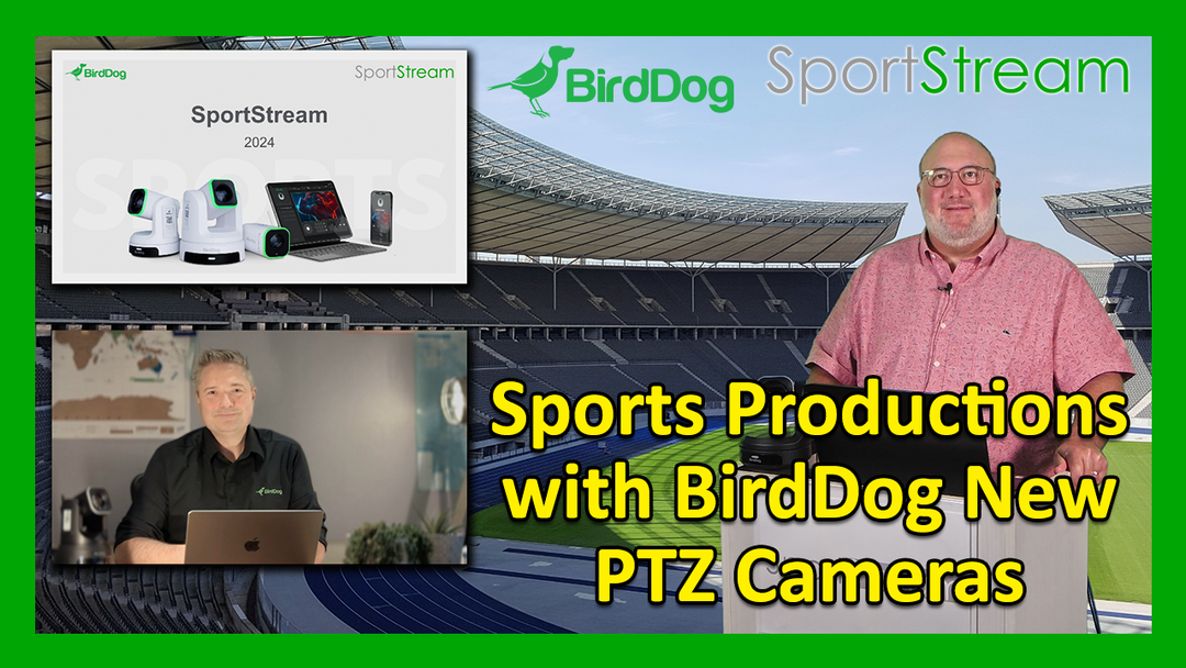 SportStream 2024: Sports Productions with BirdDog's New PTZ Cameras