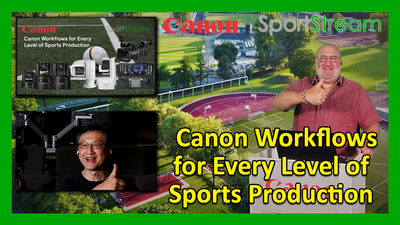 SportStream 2024: Canon Workflows for Every Level of Sports Production