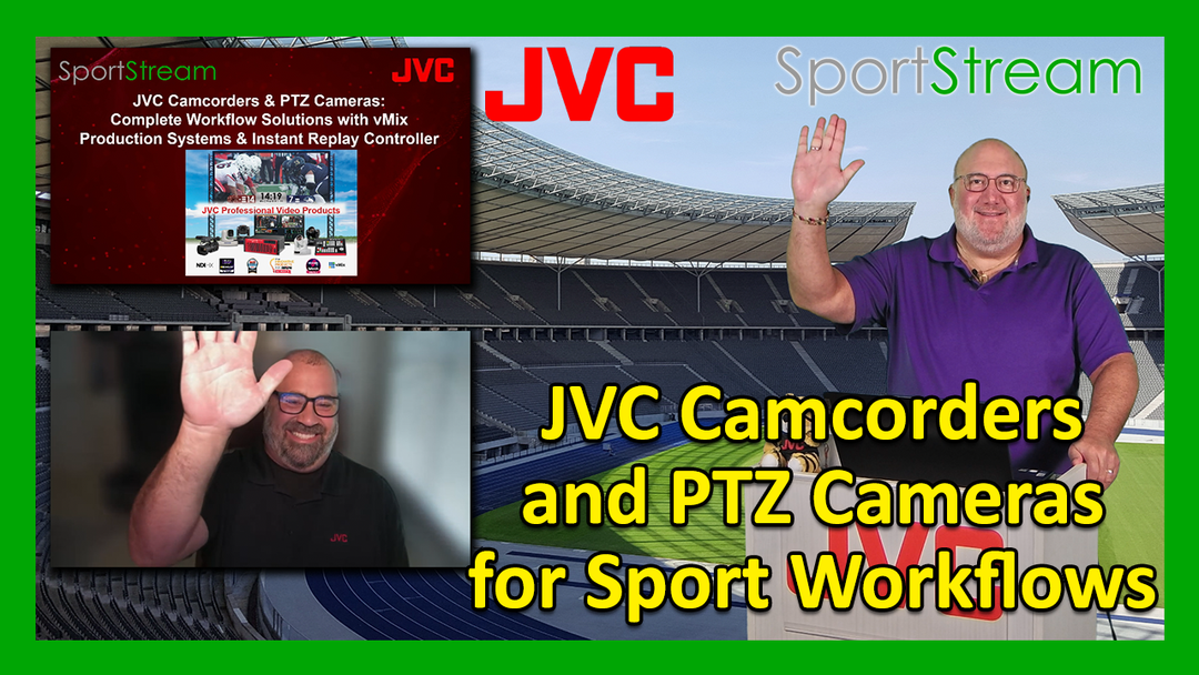 SportStream 2024: JVC Camcorders & PTZs: Complete Workflow Solutions with vMix & Instant Replay