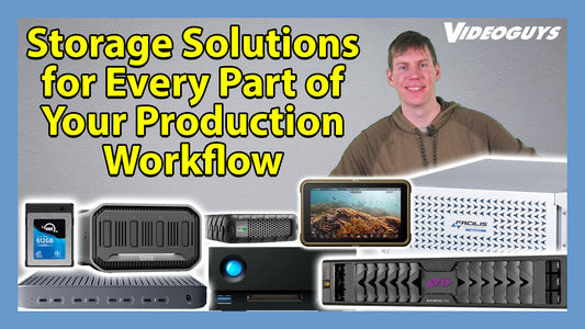Storage Solutions for Every Part of Your Production Workflow: On Camera, In The Field, At The Desk or With A Team