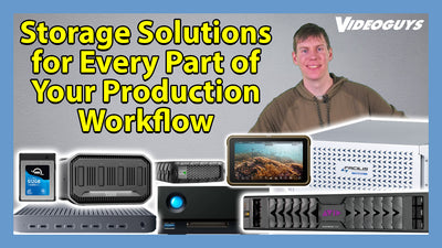 Storage Solutions for Every Part of Your Production Workflow: On Camera, In The Field, At The Desk or With A Team