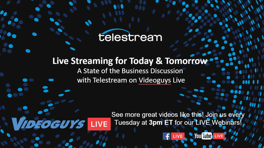 Live Streaming for Today & Tomorrow: The State of Business with Telestream