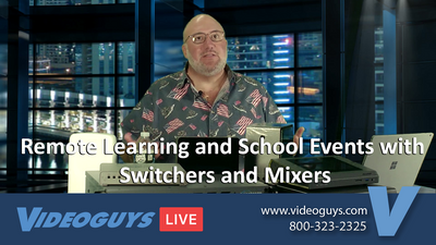 Remote Learning and School Events with  Switchers and Mixers
