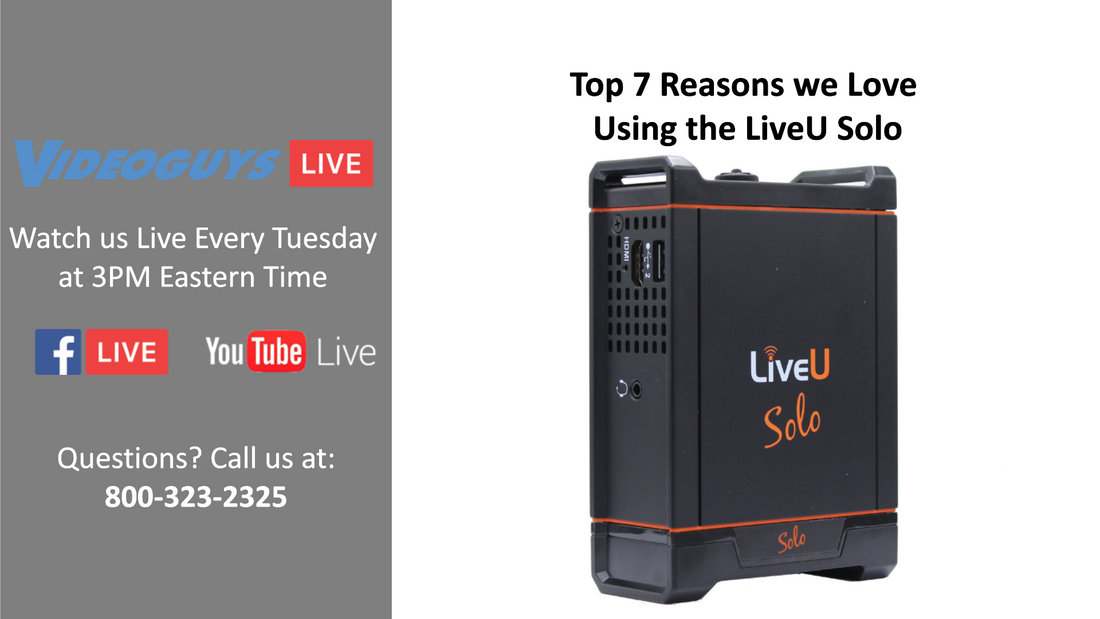 Seven Reasons we Love Using the LiveU Solo