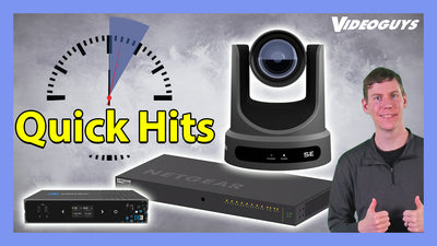 Videoguys Quick Hits: PTZOptics Move SE PTZ Camera, NETGEAR M4250 Network Switch, & Kiloview E3 Encoder