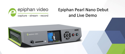 Epiphan Pearl Nano Debut and Live Demo on Videoguys Live