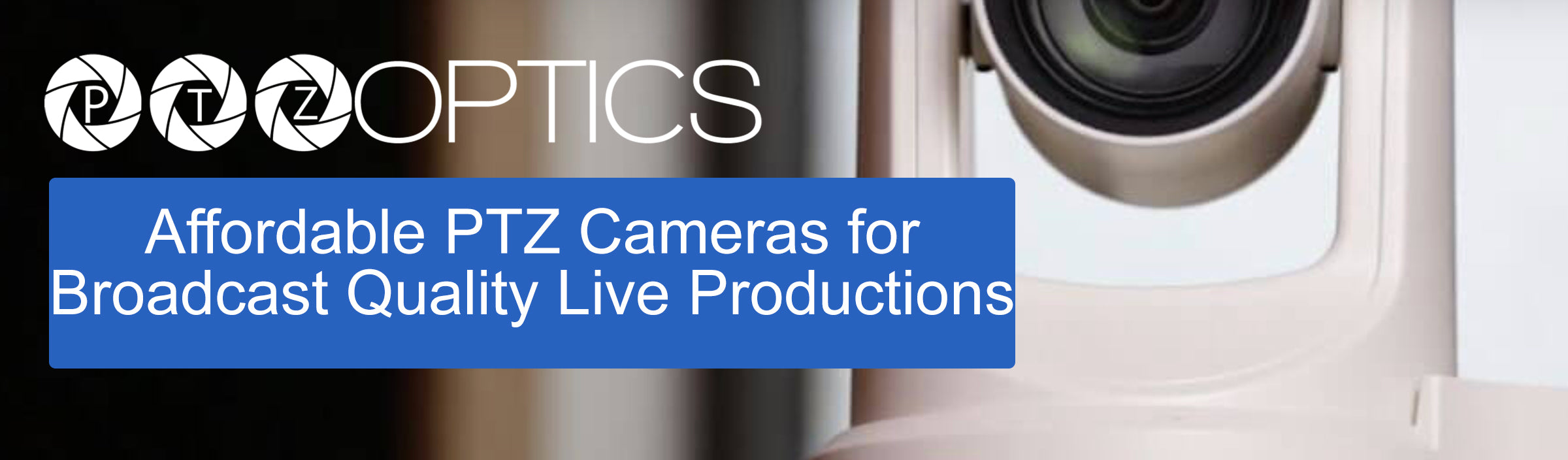 PTZOptics PTZ Cameras offer Affordable Broadcast Quality Live Producti ...