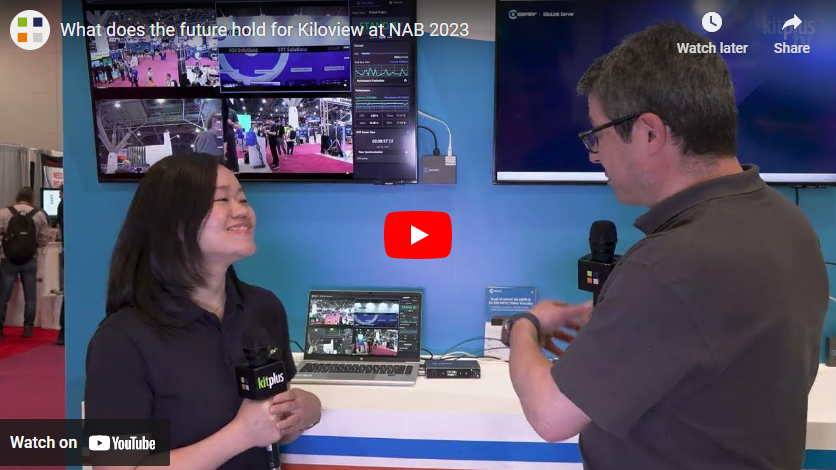 Future Innovations from Kiloview at NAB 2023