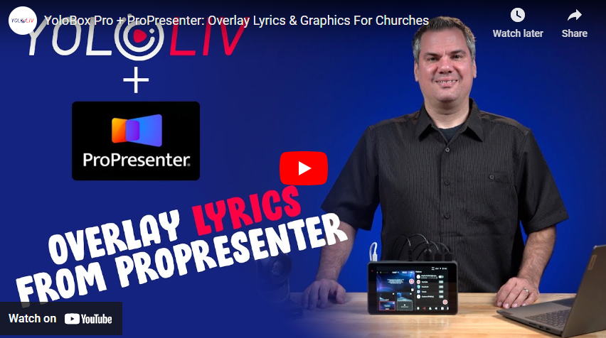 Using ProPresenter to Overlay Lyrics & Graphics with YoloBox Pro ...