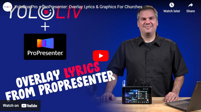 Using ProPresenter to Overlay Lyrics & Graphics with YoloBox Pro