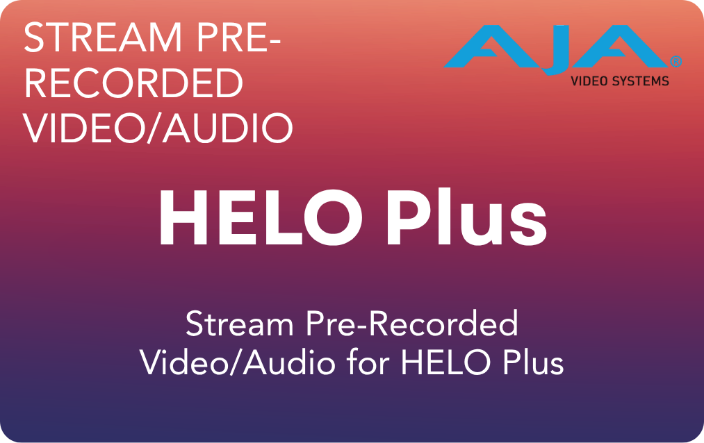 AJA HELO Plus License to Stream Pre-Recorded Video/Audio