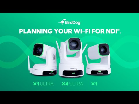 Using Your BirdDog X1 • X1 Ultra, or X4 Ultra, on Wi-Fi Video